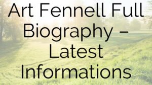 Art Fennell Full Biography – Latest Informations