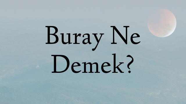 Buray Ne Demek?