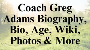 Coach Greg Adams Biography, Bio, Age, Wiki, Photos & More