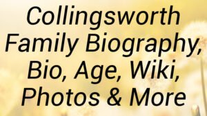 Collingsworth Family Biography, Bio, Age, Wiki, Photos & More