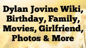 Dylan Jovine Wiki, Birthday, Family, Movies, Girlfriend, Photos & More