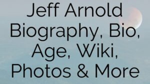 Jeff Arnold Biography, Bio, Age, Wiki, Photos & More