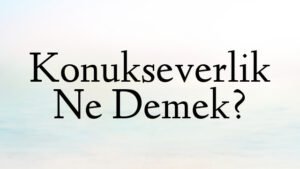 Konukseverlik Ne Demek?