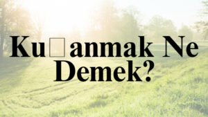Kuşanmak Ne Demek?