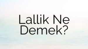 Lallik Ne Demek?