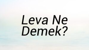 Leva Ne Demek?