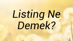 Listing Ne Demek?