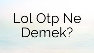 Lol Otp Ne Demek?