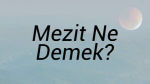 Mezit Ne Demek?