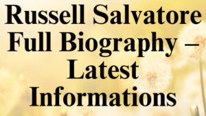 Russell Salvatore Full Biography – Latest Informations